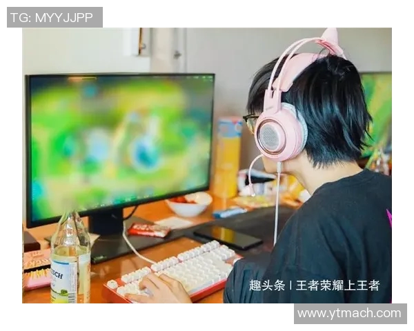 电竞新闻王者荣耀中FPX盯防策略的优劣分析与战术启示